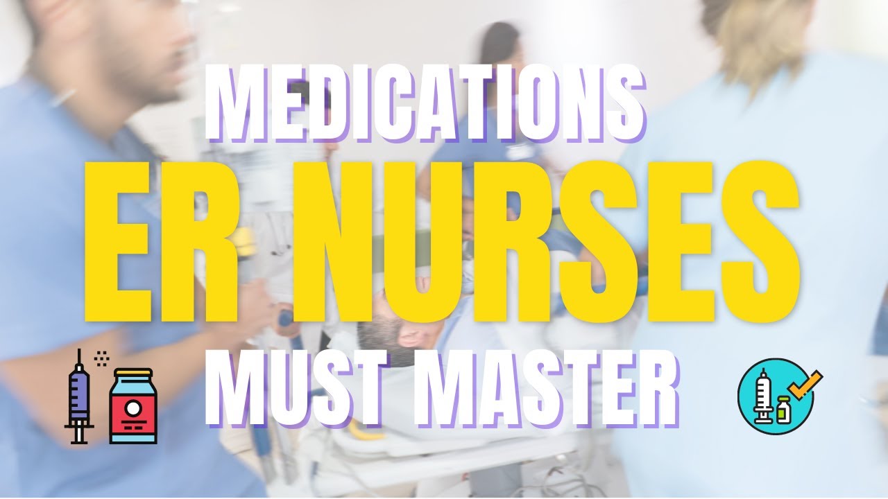 Medications New Emergency Nurses Must Know!