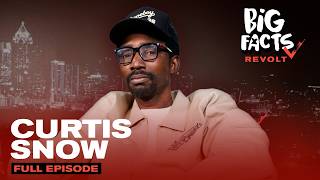 Curtis Snow On Snow On Tha Bluff, Gentrification & Atlanta Street Life & More | Big Facts