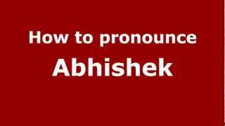 How to pronounce Abhishek