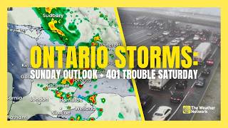 S. Ontario Sunday outlook + 401 chaos during storms Saturday | #forecast