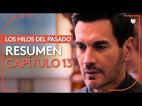 Los Hilos del Pasado | Capítulo 13 - Resumen