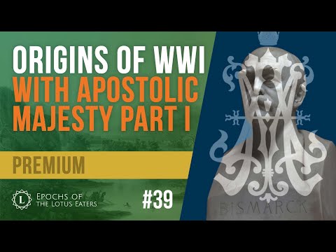 Epochs Preview #39 - The Origins of WWI - Part 1