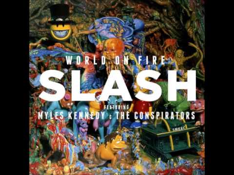 slash ft myles kennedy world on fire