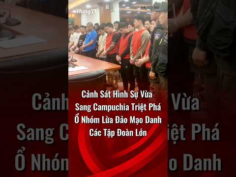 Cảnh Sát Việt Nam Đột Kích Ổ Nhóm Lừa Đảo Ở Campuchia