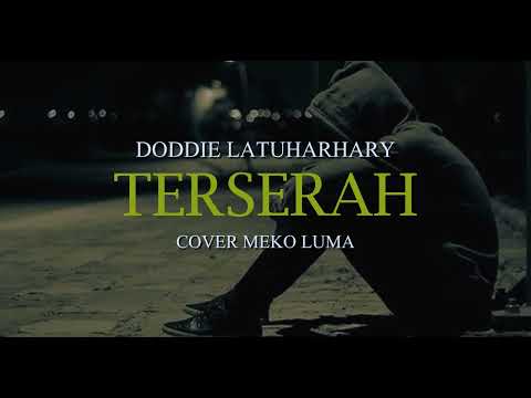 TERSERAH - DODDIE LATUHARHARY - ( COVER ) - MEKO LUMA