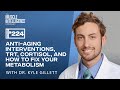 Anti-Aging Interventions, TRT, Cortisol, and How to Fix Your Metabolism with Dr. Kyle Gillett