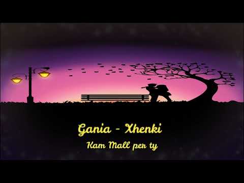 Gani - Xhenki - Malli per ty ( prod by  Xhenki )