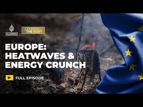 Heatwaves and energy crunch: Can Europe withstand a double shock? | Counting the Cost