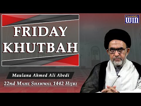 Friday Khutbah || 22nd Mahe Shawwal 1442 Hijri || Maulana Sayed Ahmed Ali Abedi