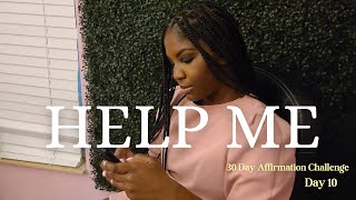 Why asking for help is the strongest thing you can do | 30 Day Affirmation Challenge Day 10 #helpme