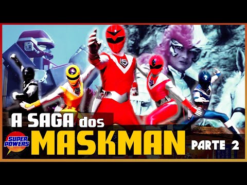 A Saga dos Maskman: Parte 2