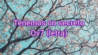 Tenemos un secreto - ov7//letra