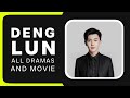 Deng Lun All Chinese Dramas And Movie 邓伦 DENG LUN 2013 2021 CHINESE ACTOR