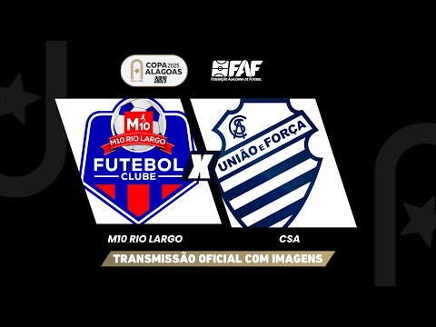 M10 RIO LARGO x CSA | COPA ALAGOAS SUB-20 2025 - PRIMEIRA FASE - IDA | AO VIVO