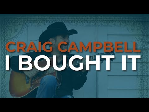 I Bought It - Craig Campbell