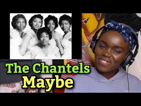 African Girl First Time Hearing The Chantels - Maybe (REACTION)