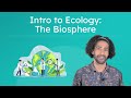 Intro to Ecology: The Biosphere - Life Science for Kids!