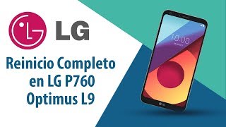 ¿Cómo hacer Reinicio Completo en LG Optimus L9 P760?