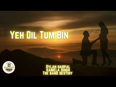 Yeh Dil Tum Bin Remix by Dylan Harpal and Kamela Singh || 2022