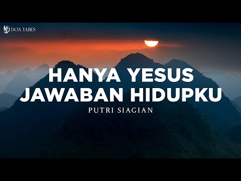 Hanya Yesus Jawaban Hidupku - Putri Siagian (Lirik) Lagu Rohani