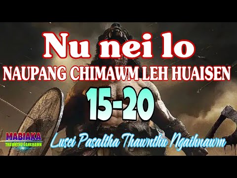NU NEILO NAUPANG CHIMAWM LEH HUAISEN: 15-20