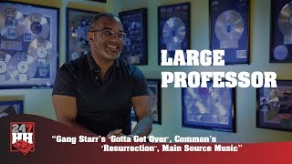 Large Professor - Gang Starr&#39;s &quot;Gotta Get Over&quot;, Common&#39;s &quot;Resurrection&quot; (247HH Exclusive)