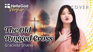 Download lagu The Old Rugged Cross (Cover by Graciella Shanis) | HelloGod Worship Rohani Kristen mp3