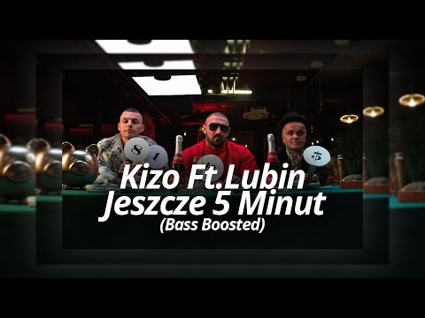 Kizo Ft. Lubin - Jeszcze 5 Minut (Bass Boosted)
