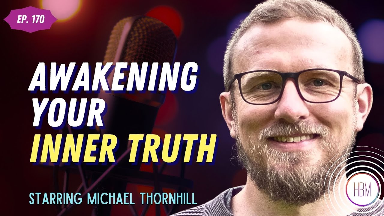 Awakening Your Inner Truth with Michael Thornhill