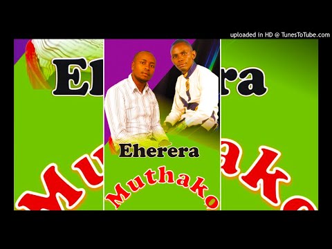 Eherera Muthaki By Kamau Ft Njoroge  New Kikuyu Music 2018
