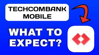 Techcombank Mobile App Breakdown - What to Expect