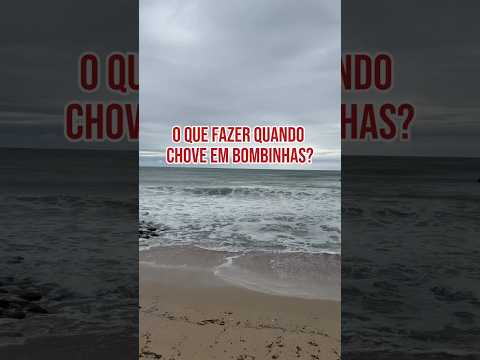 O que fazer quando chove em Bombinhas/SC?