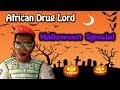 African Drug Lord: Halloween Special