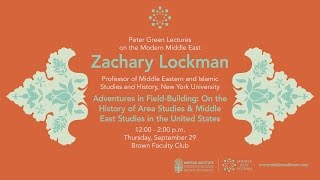 Peter Green Lecture Series on the Modern Middle East with Zachary Lockman September 29, 2016