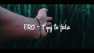 Ero - T'qoj Te Fala