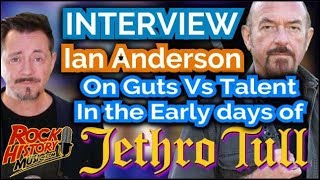 Interview: Jethro Tull&#39;s Ian Anderson on Guts Vs Talent In The Early Days