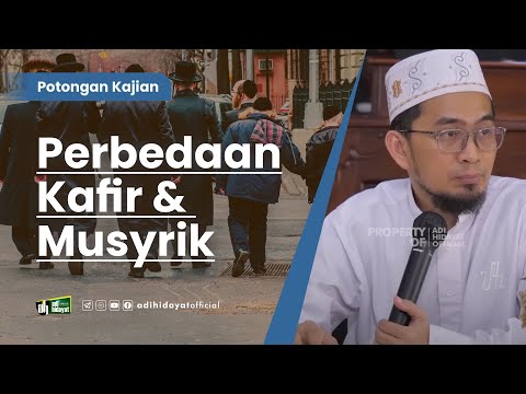 Perbedaan Kafir dan Musyrik - Ustadz Adi Hidayat