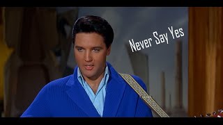 ELVIS PRESLEY - Never Say Yes  (New Edit) 4K