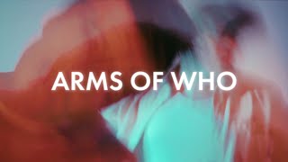 Arms Of Who Music Video