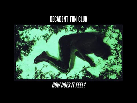 Decadent Fun Club - How Does It Feel? (Official Video)