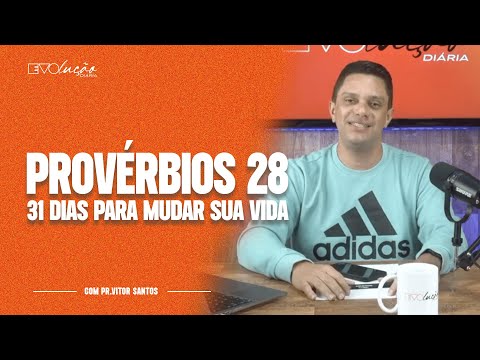 PROVÉRBIOS 28 | 31 DIAS PARA MUDAR A SUA VIDA | PR. VITOR SANTOS | EVOLUÇÃO DIÁRIA