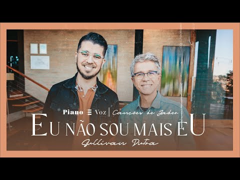 JADER SANTOS & @Sullivandutra - EU NÃO SOU MAIS EU | PIANO E VOZ CANÇÕES DE JADER