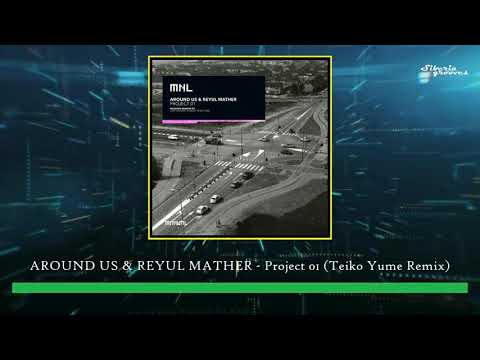 Around Us & Reyul Mather - Project 01 (Project 01 Teiko Yume Remix) [MNL]