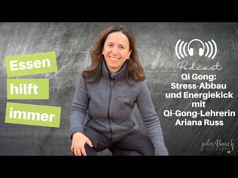 Essen hilft immer - Qi Gong: Was wird denn da bewegt mit Ariana Russ