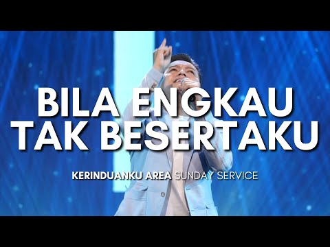 Bila Engkau Tak Besertaku (Welyar Kauntu) | Kerinduanku Worship
