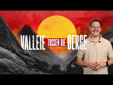 Valleie tussen die berge - Beleef Preek #82