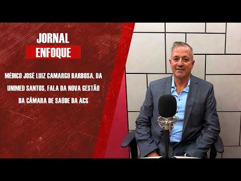 Médico José Luiz Camargo Barbosa, da Unimed Santos, fala da nova gestão da Câmara de Saúde da ACS