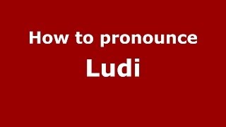 How to pronounce Ludi