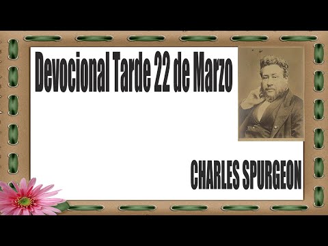 Devocional/Charles Spurgeon/Tarde 22 de Marzo "que estén conmigo donde yo estoy".Juan 17:24