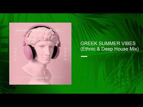 GREEK SUMMER VIBES (Ethnic & Deep House Mix) (Compilation)